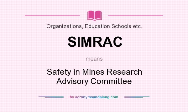 What does SIMRAC mean? It stands for Safety in Mines Research Advisory Committee