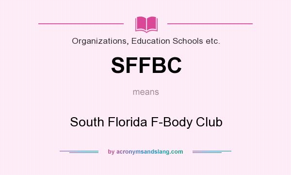 What does SFFBC mean? It stands for South Florida F-Body Club
