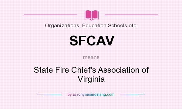 What does SFCAV mean? It stands for State Fire Chief`s Association of Virginia