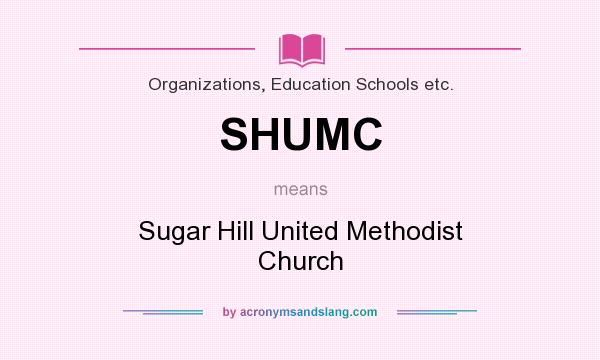 What does SHUMC mean? It stands for Sugar Hill United Methodist Church