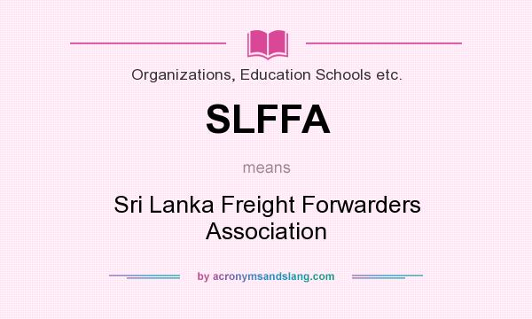 What does SLFFA mean? It stands for Sri Lanka Freight Forwarders Association