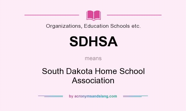 What does SDHSA mean? It stands for South Dakota Home School Association