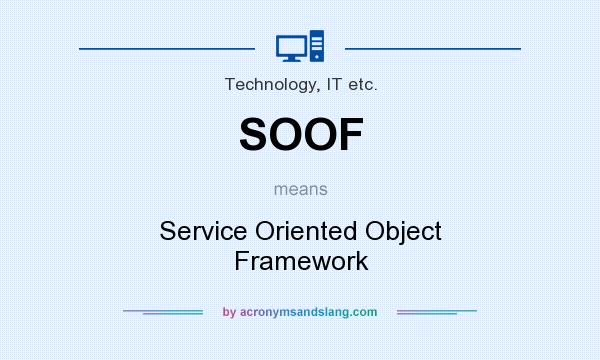 What does SOOF mean? It stands for Service Oriented Object Framework