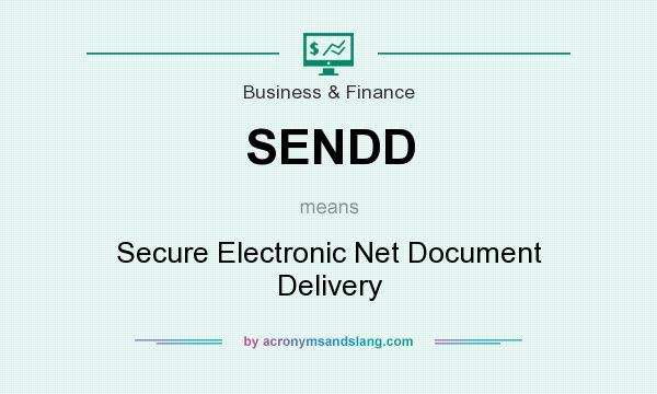 What does SENDD mean? It stands for Secure Electronic Net Document Delivery