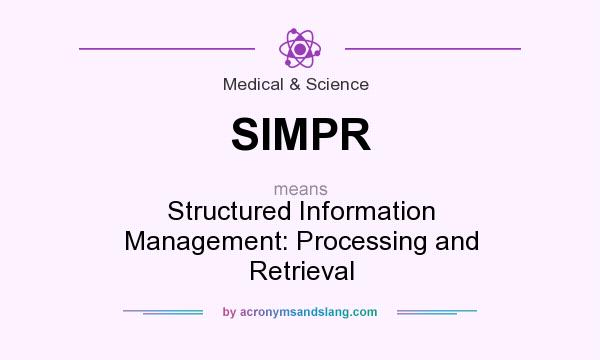 What does SIMPR mean? It stands for Structured Information Management: Processing and Retrieval