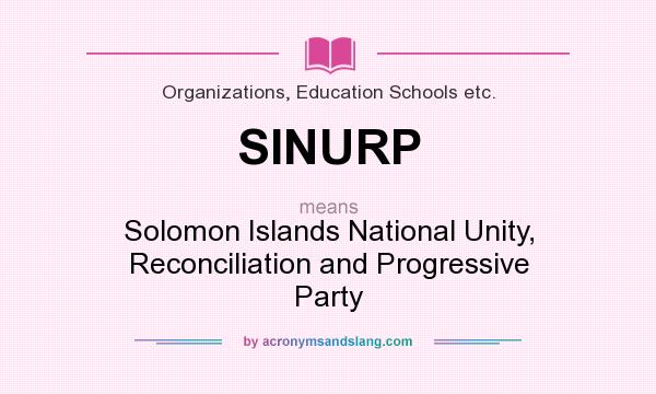 What does SINURP mean? It stands for Solomon Islands National Unity, Reconciliation and Progressive Party