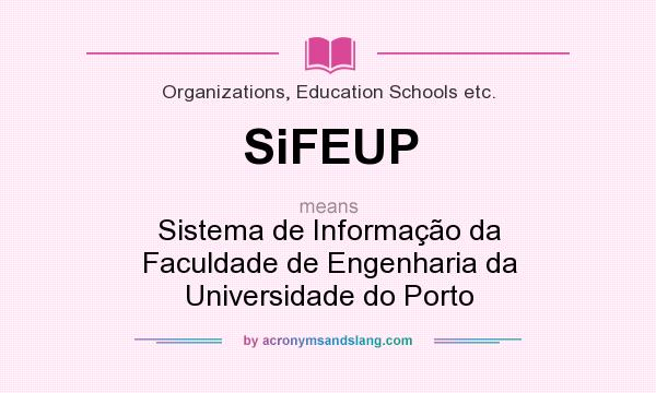 What does SiFEUP mean? It stands for Sistema de Informação da Faculdade de Engenharia da Universidade do Porto