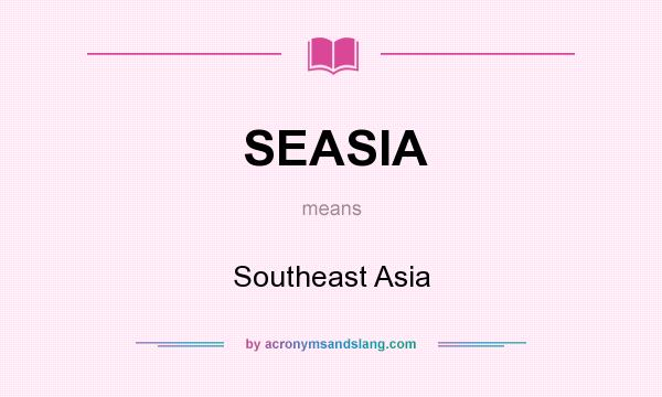 What does SEASIA mean? It stands for Southeast Asia