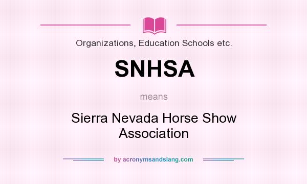 What does SNHSA mean? It stands for Sierra Nevada Horse Show Association