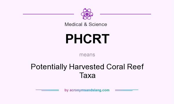 What does PHCRT mean? It stands for Potentially Harvested Coral Reef Taxa
