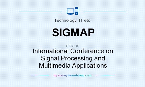What does SIGMAP mean? It stands for International Conference on Signal Processing and Multimedia Applications
