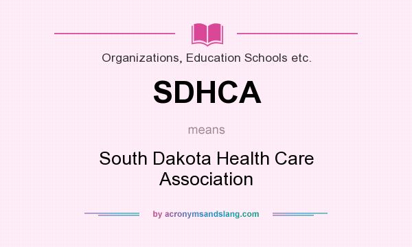 What does SDHCA mean? It stands for South Dakota Health Care Association