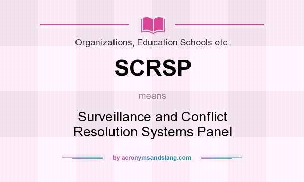 What does SCRSP mean? It stands for Surveillance and Conflict Resolution Systems Panel