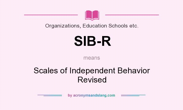 What does SIB-R mean? It stands for Scales of Independent Behavior Revised