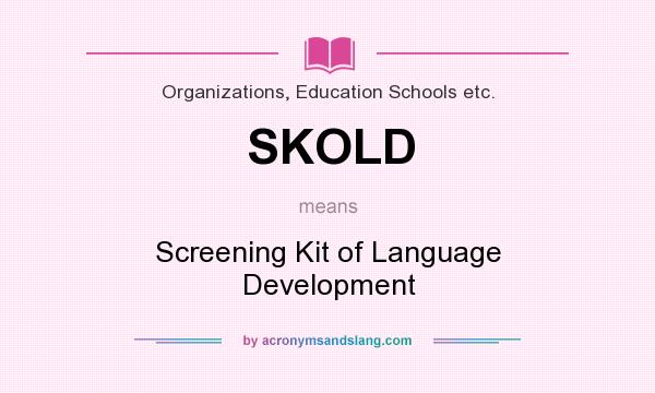 What does SKOLD mean? It stands for Screening Kit of Language Development
