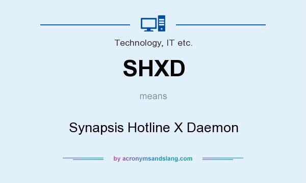 What does SHXD mean? It stands for Synapsis Hotline X Daemon