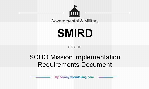What does SMIRD mean? It stands for SOHO Mission Implementation Requirements Document