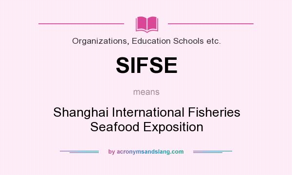 What does SIFSE mean? It stands for Shanghai International Fisheries Seafood Exposition