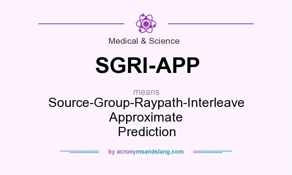 What does SGRI-APP mean? It stands for Source-Group-Raypath-Interleave Approximate Prediction
