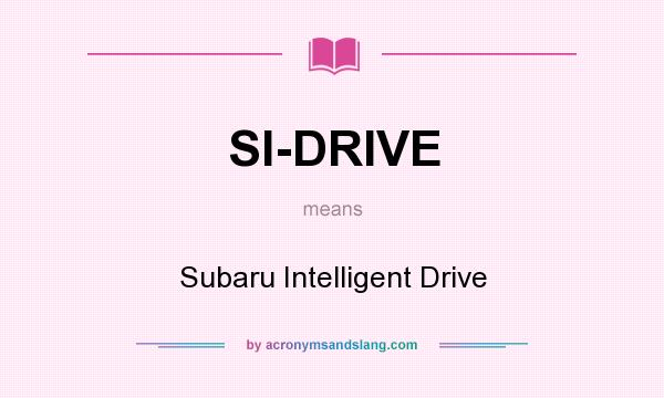 What does SI-DRIVE mean? It stands for Subaru Intelligent Drive