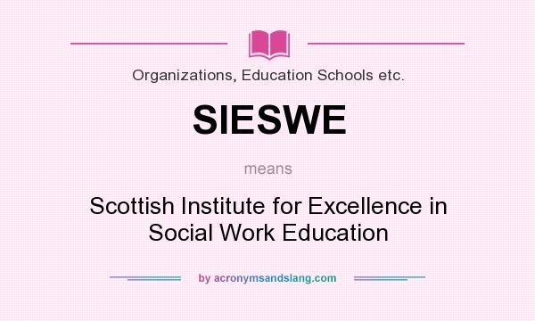 What does SIESWE mean? It stands for Scottish Institute for Excellence in Social Work Education