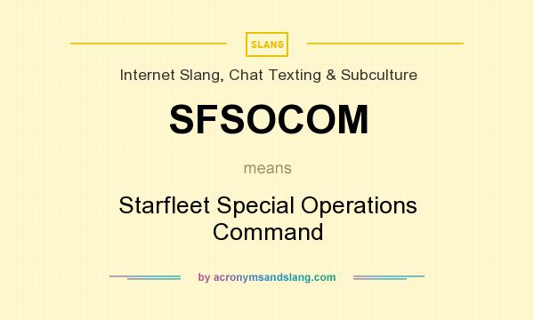What does SFSOCOM mean? It stands for Starfleet Special Operations Command