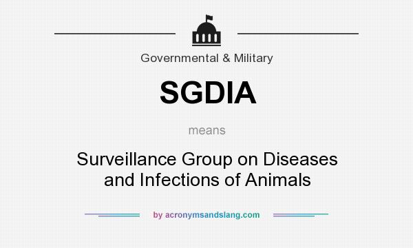 What does SGDIA mean? It stands for Surveillance Group on Diseases and Infections of Animals