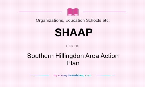 What does SHAAP mean? It stands for Southern Hillingdon Area Action Plan