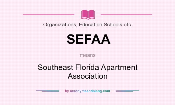 What does SEFAA mean? It stands for Southeast Florida Apartment Association