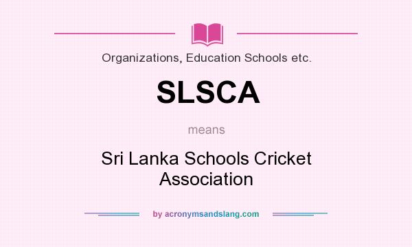 What does SLSCA mean? It stands for Sri Lanka Schools Cricket Association