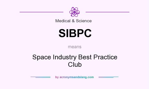 What does SIBPC mean? It stands for Space Industry Best Practice Club