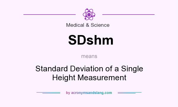 What does SDshm mean? It stands for Standard Deviation of a Single Height Measurement