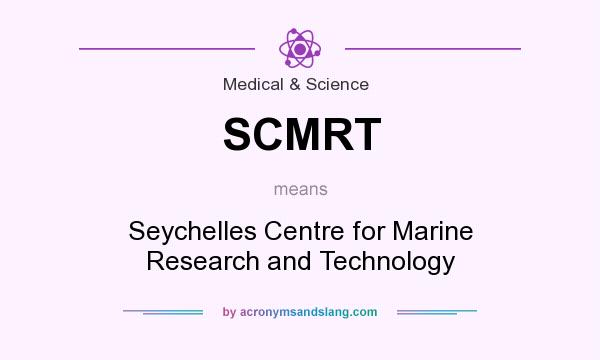 What does SCMRT mean? It stands for Seychelles Centre for Marine Research and Technology