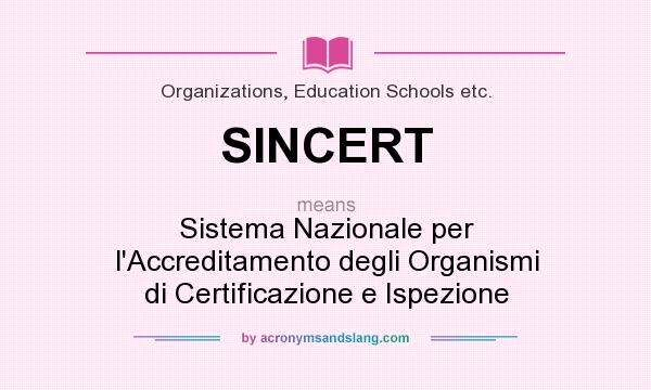 What does SINCERT mean? It stands for Sistema Nazionale per l`Accreditamento degli Organismi di Certificazione e Ispezione