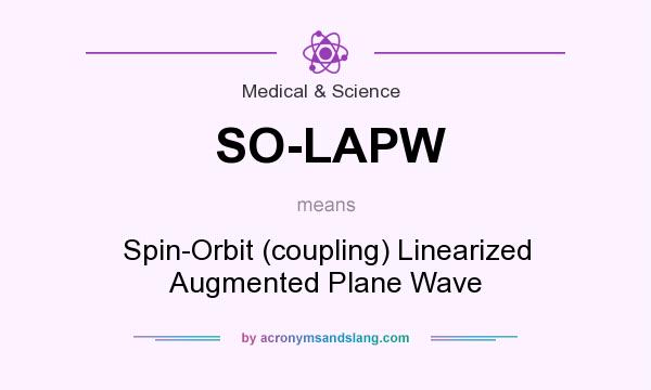 What does SO-LAPW mean? It stands for Spin-Orbit (coupling) Linearized Augmented Plane Wave