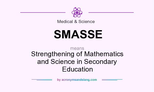 What does SMASSE mean? It stands for Strengthening of Mathematics and Science in Secondary Education