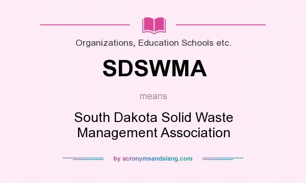 What does SDSWMA mean? It stands for South Dakota Solid Waste Management Association