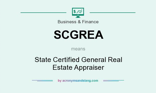 What does SCGREA mean? It stands for State Certified General Real Estate Appraiser