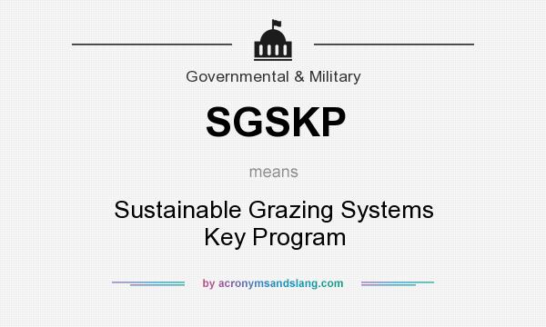 What does SGSKP mean? It stands for Sustainable Grazing Systems Key Program