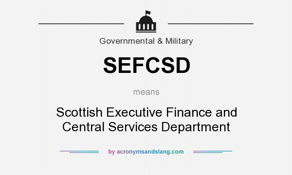 What does SEFCSD mean? It stands for Scottish Executive Finance and Central Services Department