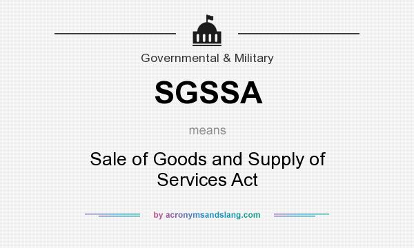 What does SGSSA mean? It stands for Sale of Goods and Supply of Services Act
