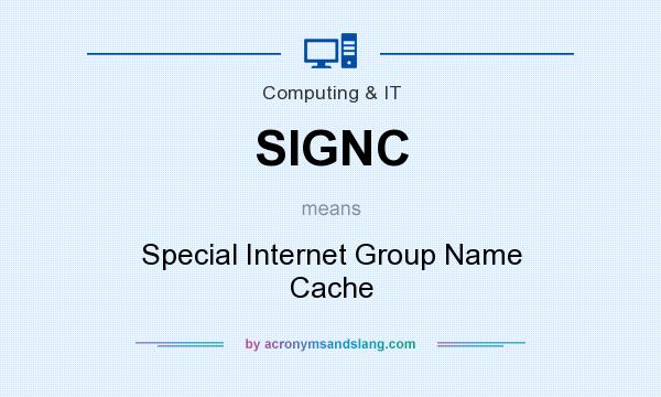 What does SIGNC mean? It stands for Special Internet Group Name Cache