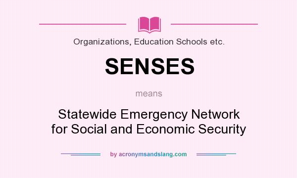 What does SENSES mean? It stands for Statewide Emergency Network for Social and Economic Security