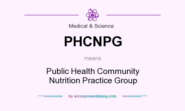What does PHCNPG mean? It stands for Public Health Community Nutrition Practice Group