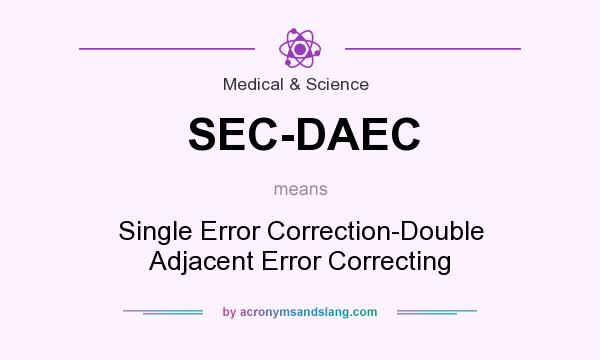 What does SEC-DAEC mean? It stands for Single Error Correction-Double Adjacent Error Correcting
