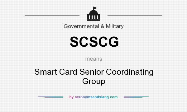 What does SCSCG mean? It stands for Smart Card Senior Coordinating Group