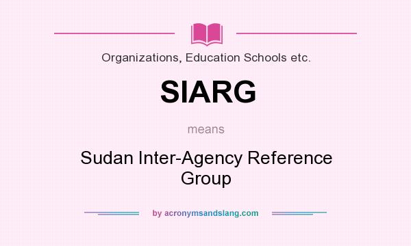 What does SIARG mean? It stands for Sudan Inter-Agency Reference Group
