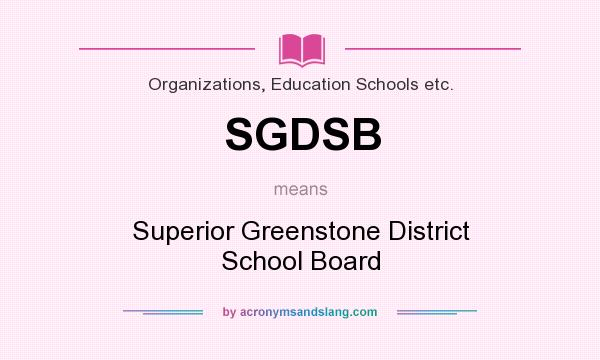 What does SGDSB mean? It stands for Superior Greenstone District School Board