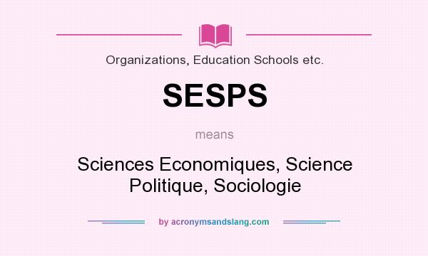What does SESPS mean? It stands for Sciences Economiques, Science Politique, Sociologie
