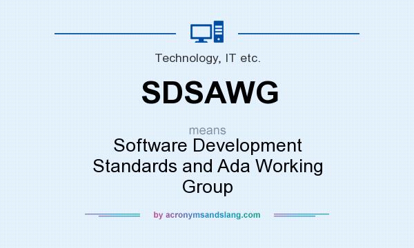 What does SDSAWG mean? It stands for Software Development Standards and Ada Working Group
